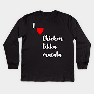 I love Chicken Tikka Masala Kids Long Sleeve T-Shirt